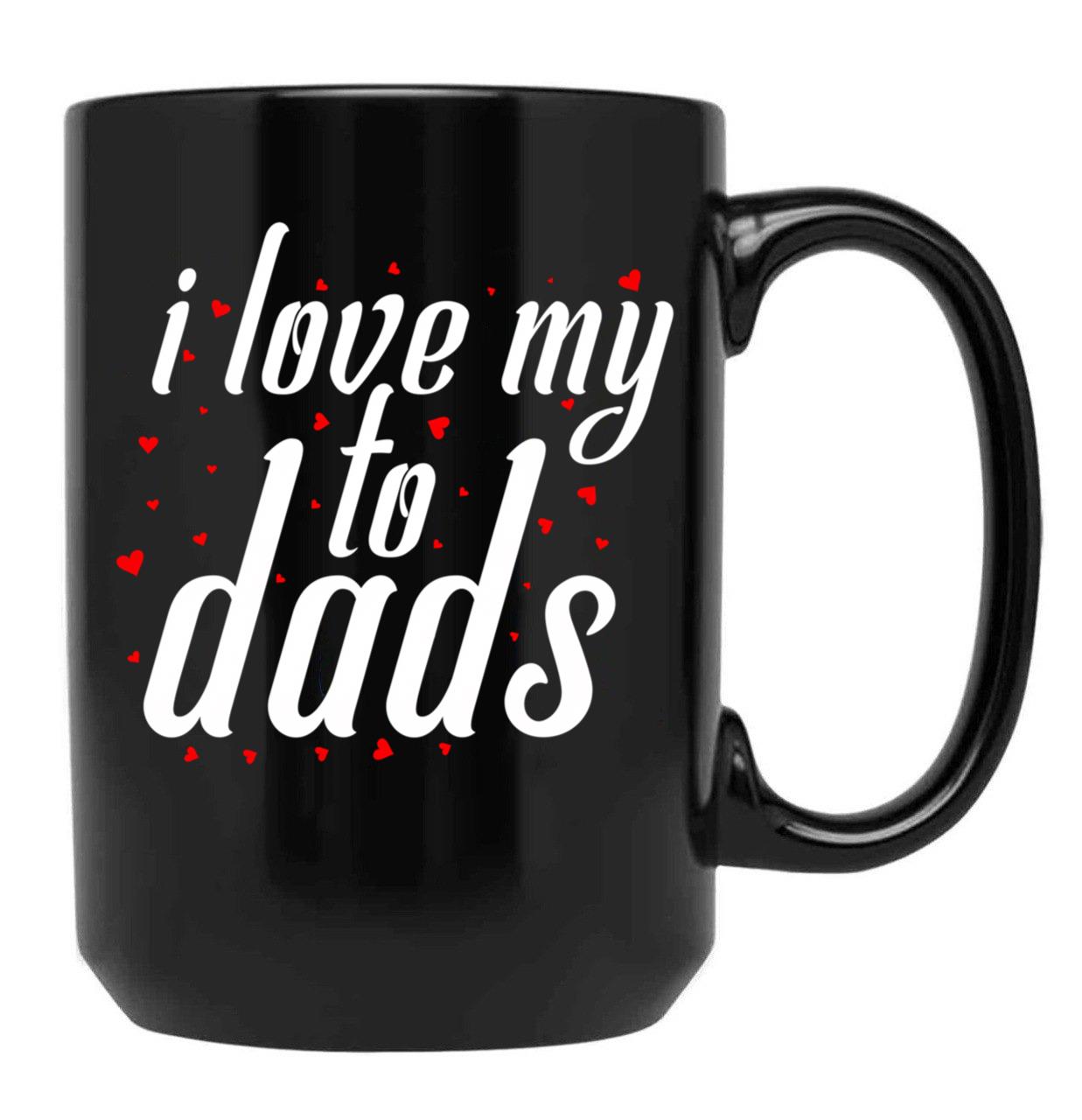 I Love My To Dads Black Coffee Mug - Black