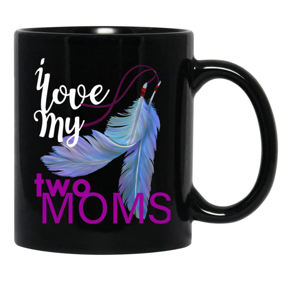 I Love My Two Moms Black Coffee Mug - Black