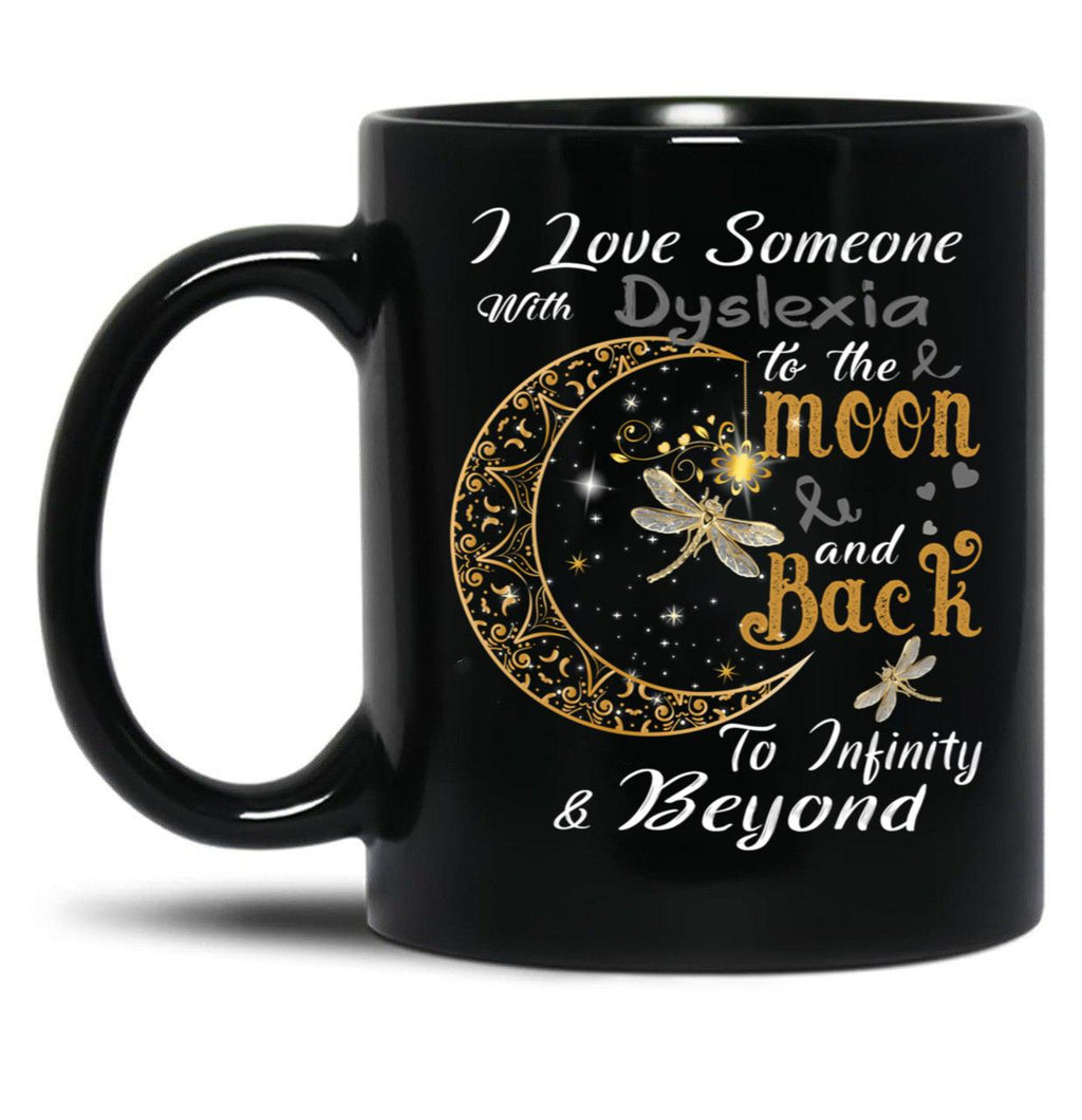 I Love Someone With Dyslexia To The Moon And Back Black Coffee Mug