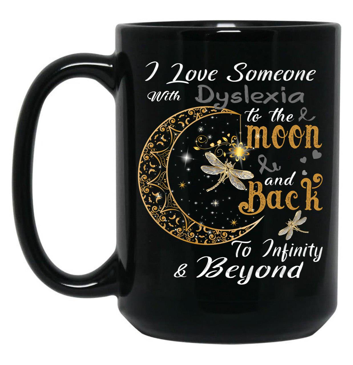 I Love Someone With Dyslexia To The Moon And Back Black Coffee Mug