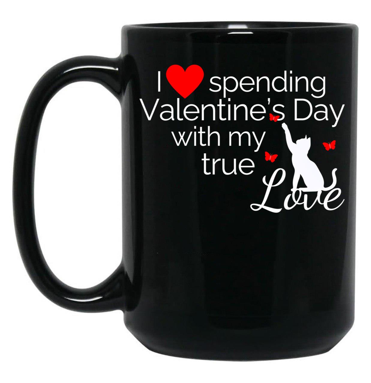 I Love Spending Valentine'S Day With My True Love Cat Black Coffee Mug