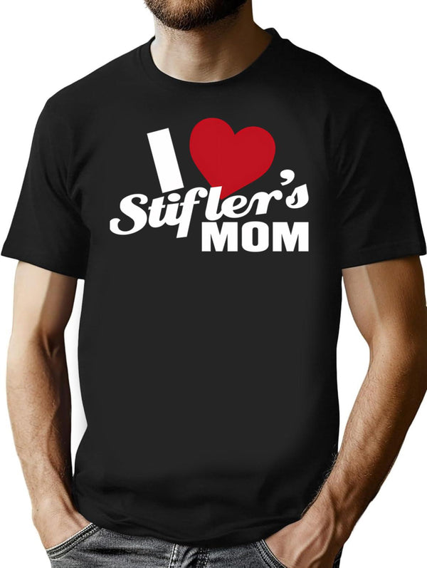 I Love Stiflers Mom Essential T-Shirt for Men & Women, T-Shirts Graphic Tee - Black