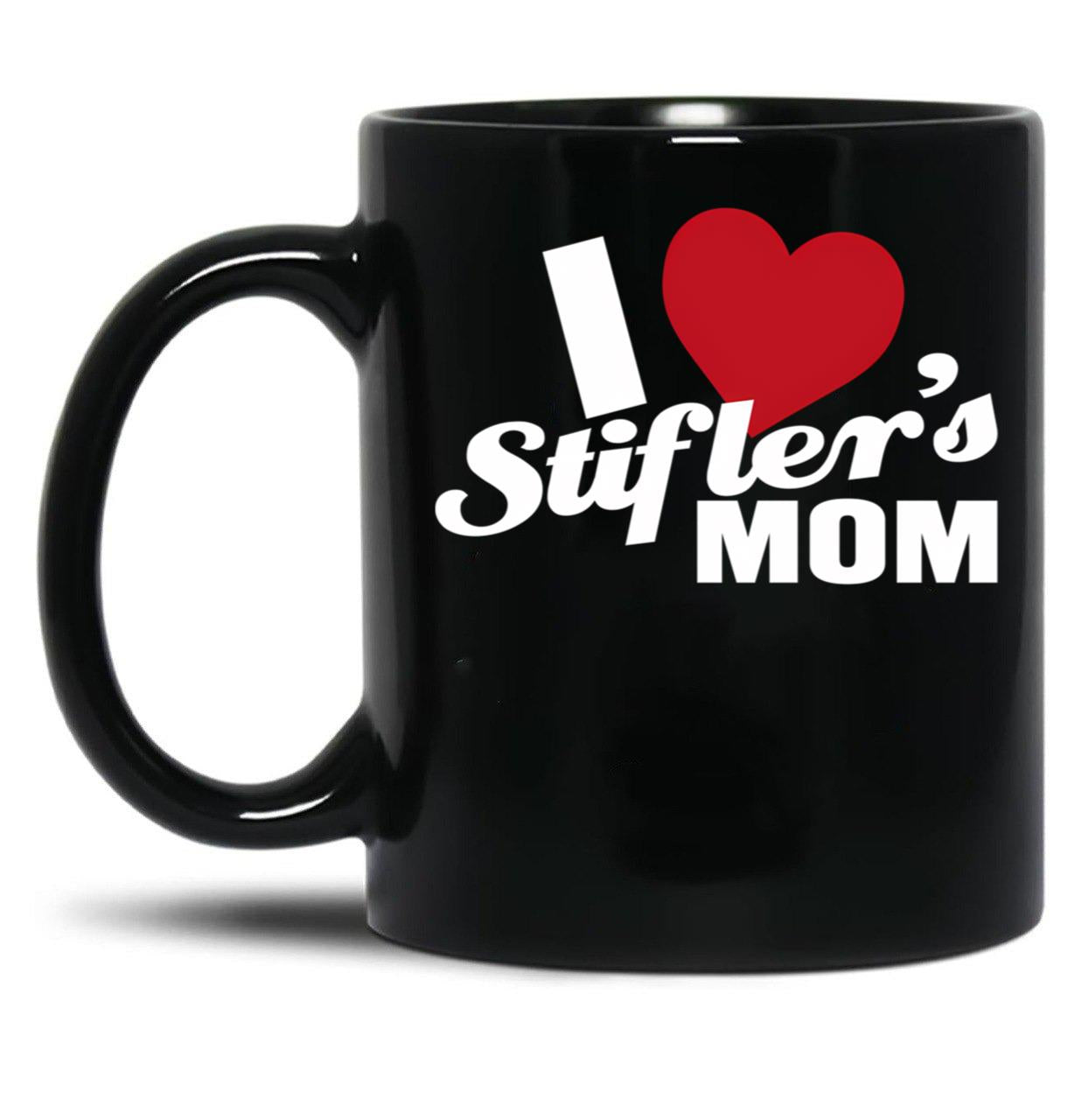 I Love Stiflers Mom Black Coffee Mug