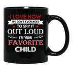 I Love To Say Out Loud I'M Your Favorite Child Black Coffee Mug - Black