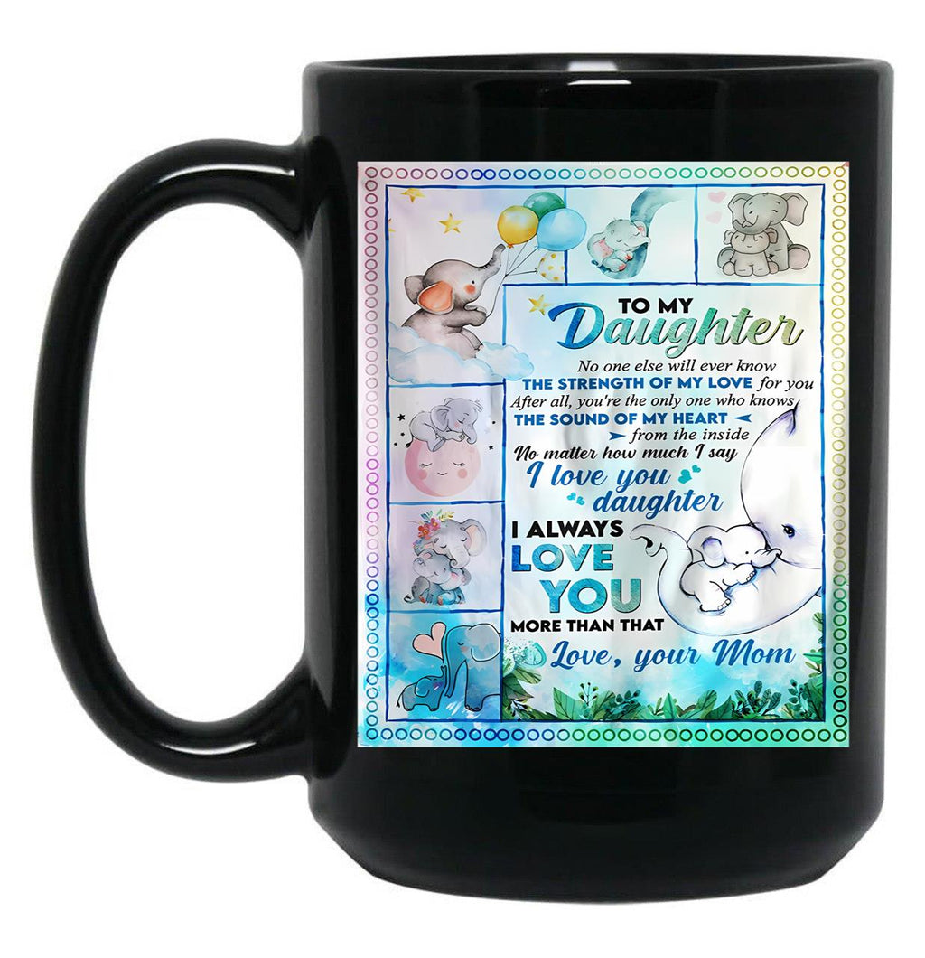 I Love You Daughter I Always Love You More Than That Black Coffee Mug