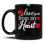 I Love You From My Heart Gift For Couple Family And Friends Black Coffee Mug
