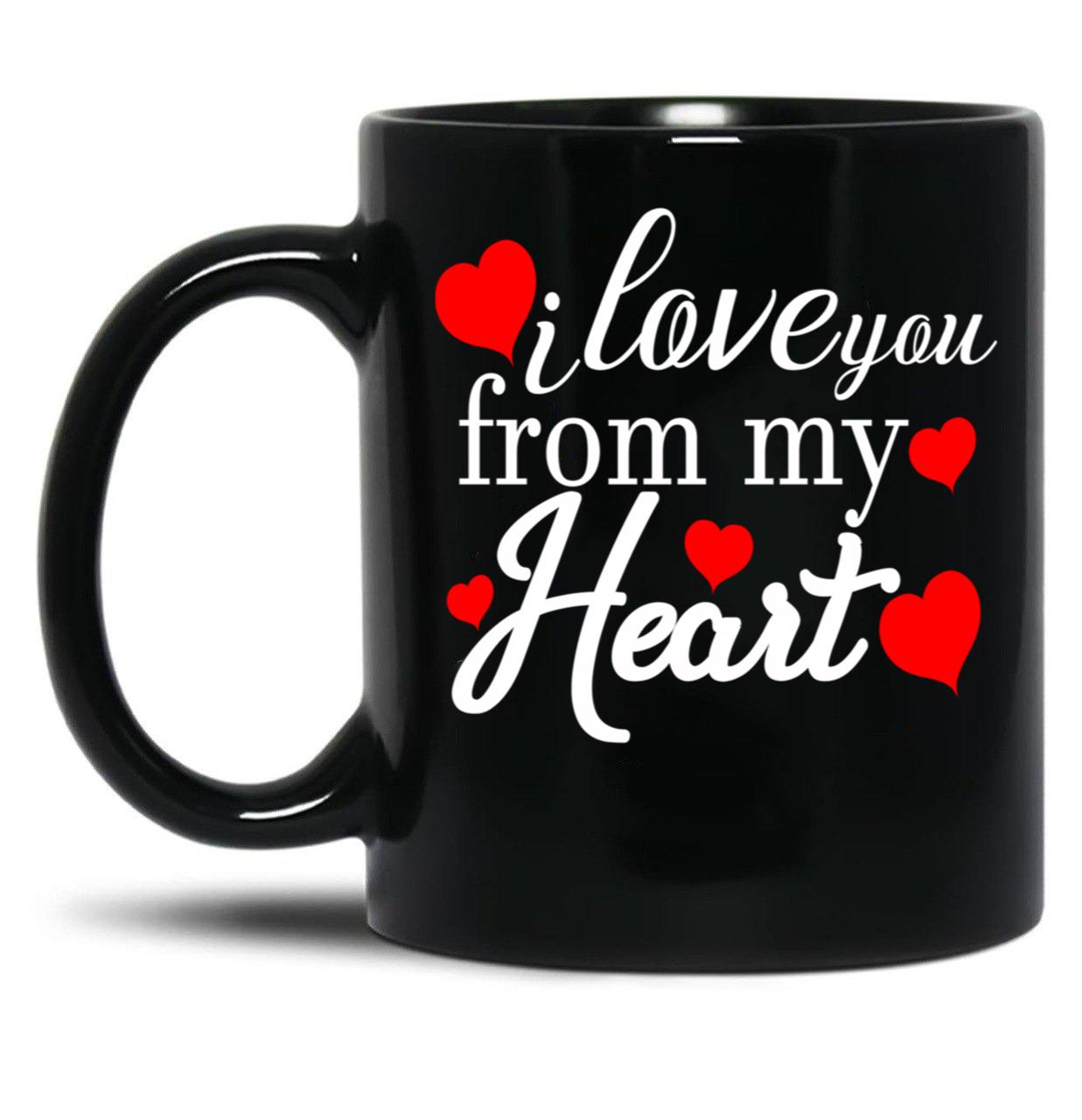 I Love You From My Heart Gift For Couple Family And Friends Black Coffee Mug