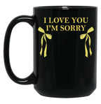 I Love You I'M Sorry Black Coffee Mug