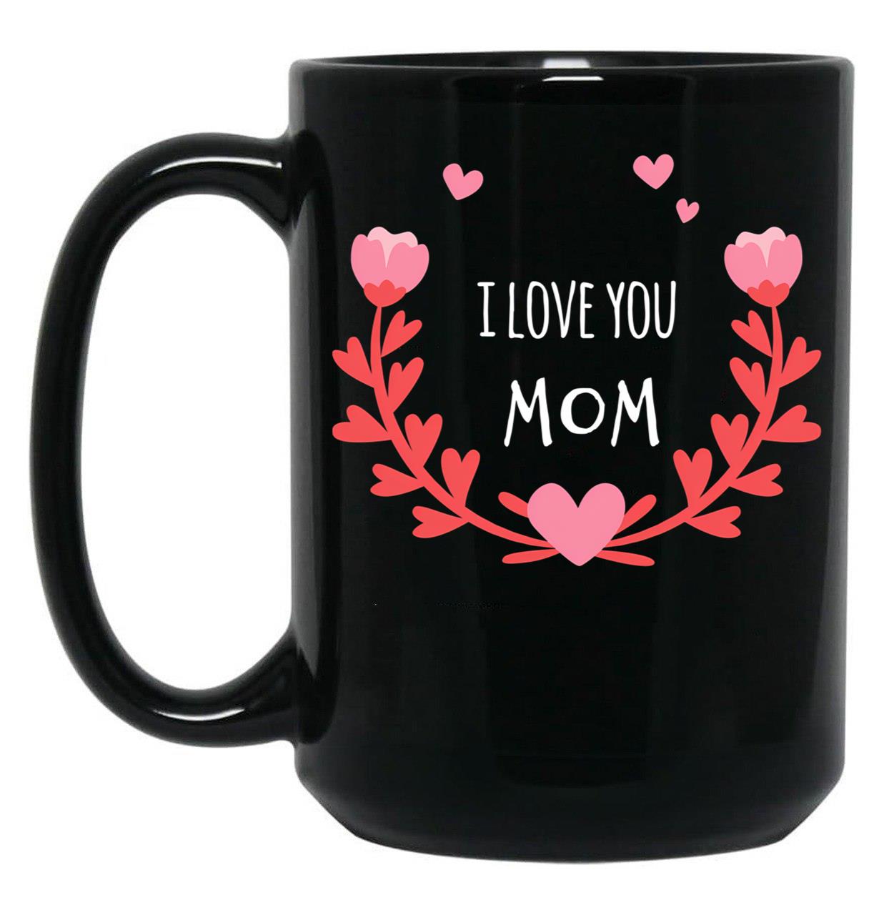 I Love You Mom Cheetah,For Mom Mom Mug Funny Mom Mug Mug For Mom Mama Mug Funny Mug Mom Mothers Day Gift Black Coffee Mug