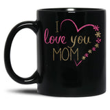 I Love You Mom-Happy Mother'S Day-Idea Gifs For Mother'S Day-I Love You Mommy Black Coffee Mug