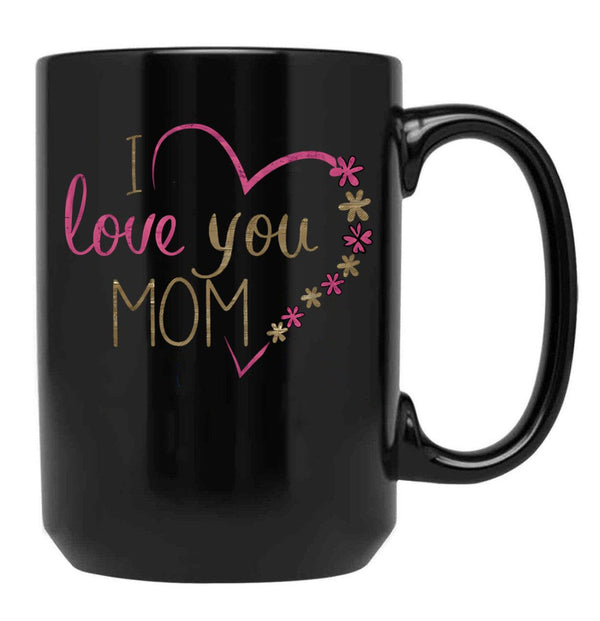 I Love You Mom-Happy Mother'S Day-Idea Gifs For Mother'S Day-I Love You Mommy Black Coffee Mug - Black
