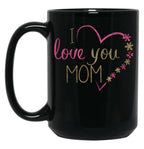 I Love You Mom-Happy Mother'S Day-Idea Gifs For Mother'S Day-I Love You Mommy Black Coffee Mug