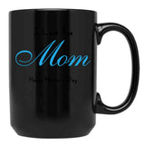 I Love You Mom Happy Mother'S Day Mother'S Day ,To Give To Mother In Birthday Or Any Other Event Black Coffee Mug - Black