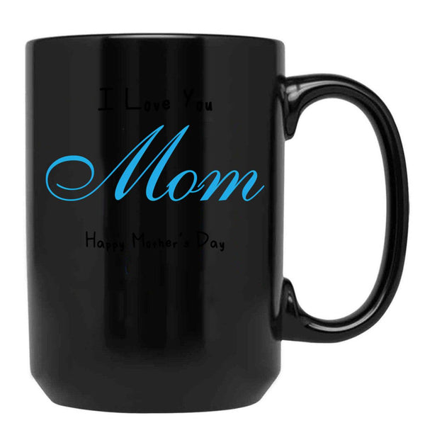 I Love You Mom Happy Mother'S Day Mother'S Day ,To Give To Mother In Birthday Or Any Other Event Black Coffee Mug - Black