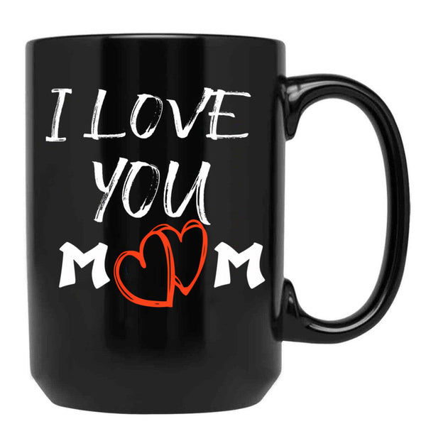 I Love You Mom Happy Mother'S Day Mug Mothers Day Mug Mother Mug Mom Mug Mom Life ,Mothers Day TMug Black Coffee Mug - Black