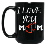 I Love You Mom Happy Mother'S Day Mug Mothers Day Mug Mother Mug Mom Mug Mom Life ,Mothers Day TMug Black Coffee Mug