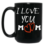 I Love You Mom Happy Mother'S Day Mug Mothers Day Mug Mother Mug Mom Mug Mom Life ,Mothers Day TMug Black Coffee Mug