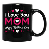 I Love You Mom Happy Mother'S Day Black Coffee Mug - Black