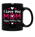 I Love You Mom Happy Mother'S Day Black Coffee Mug - Black