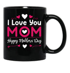 I Love You Mom Happy Mother'S Day Black Coffee Mug - Black