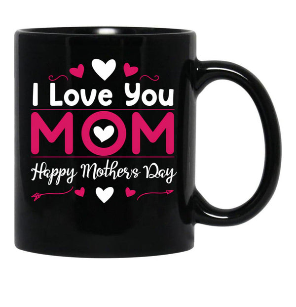 I Love You Mom Happy Mother'S Day Black Coffee Mug - Black