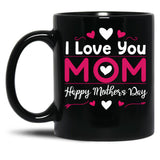 I Love You Mom Happy Mother'S Day Black Coffee Mug