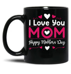 I Love You Mom Happy Mother'S Day Black Coffee Mug