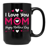 I Love You Mom Happy Mother'S Day Black Coffee Mug - Black