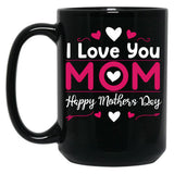 I Love You Mom Happy Mother'S Day Black Coffee Mug