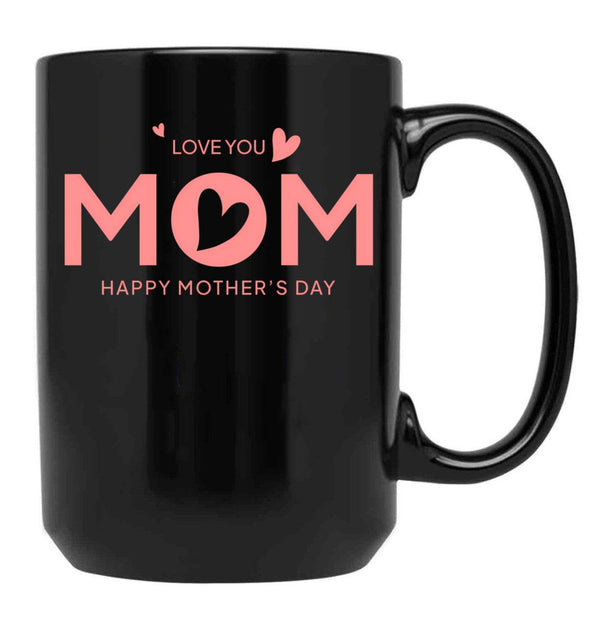 I Love You Mom Happy Mothers Day (2) Black Coffee Mug - Black