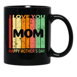I Love You Mom Happy Mothers Day Black Coffee Mug - Black
