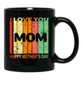 I Love You Mom Happy Mothers Day Black Coffee Mug - Black