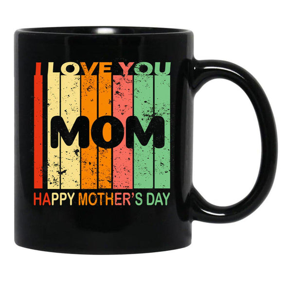I Love You Mom Happy Mothers Day Black Coffee Mug - Black