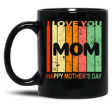 I Love You Mom Happy Mothers Day Black Coffee Mug