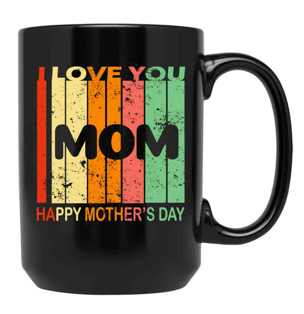 I Love You Mom Happy Mothers Day Black Coffee Mug - Black