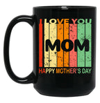 I Love You Mom Happy Mothers Day Black Coffee Mug