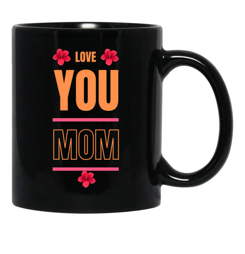 I Love You Mom Love You Mom Black Coffee Mug - Black