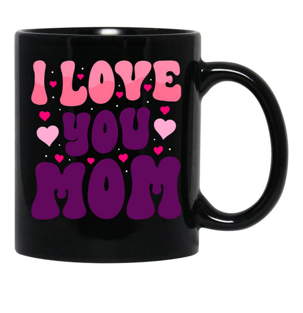I Love You Mom - Mother'S Day  Design Black Coffee Mug - Black