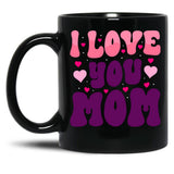 I Love You Mom - Mother'S Day  Design Black Coffee Mug