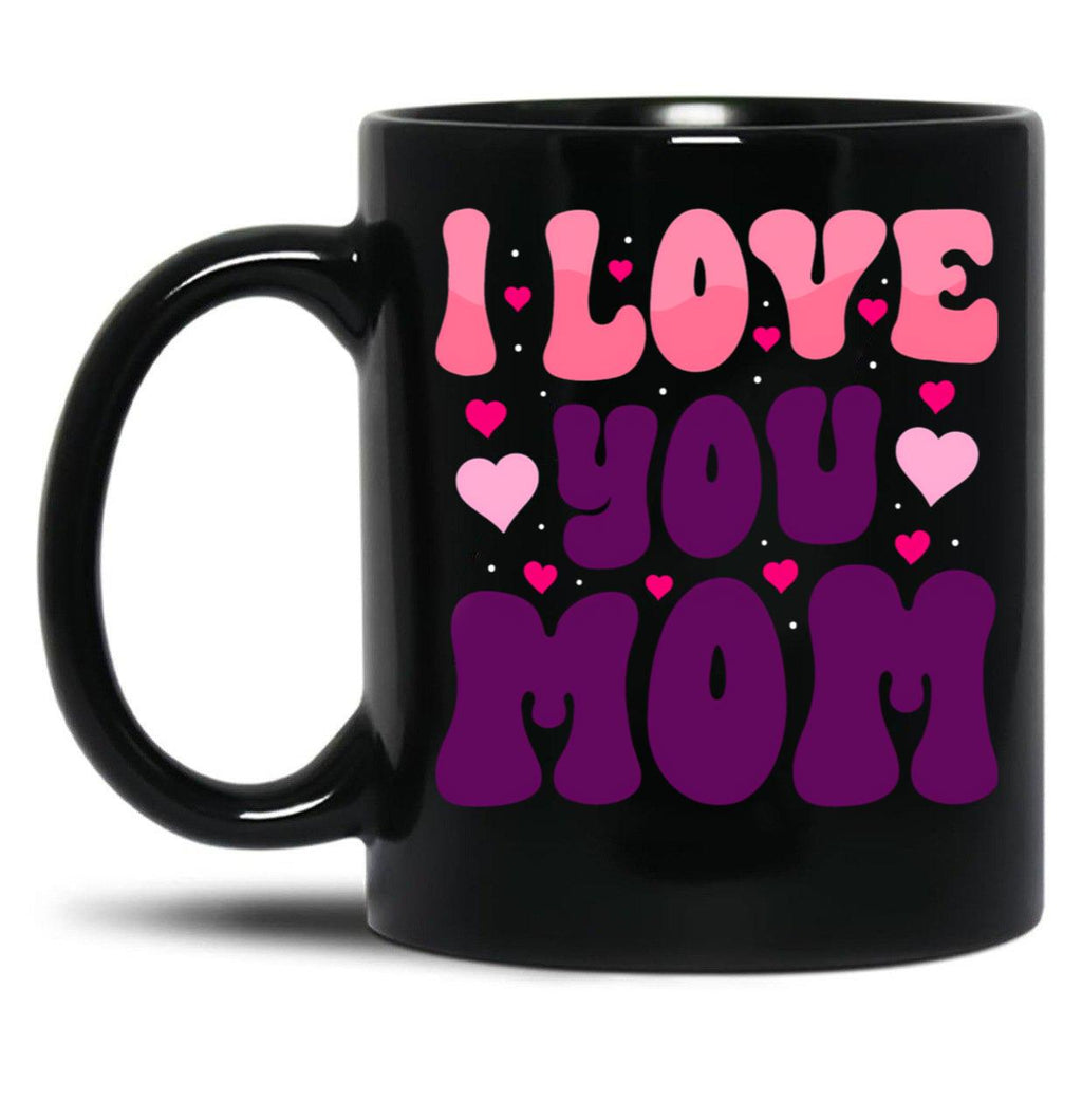 I Love You Mom - Mother'S Day  Design Black Coffee Mug