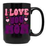 I Love You Mom - Mother'S Day  Design Black Coffee Mug - Black