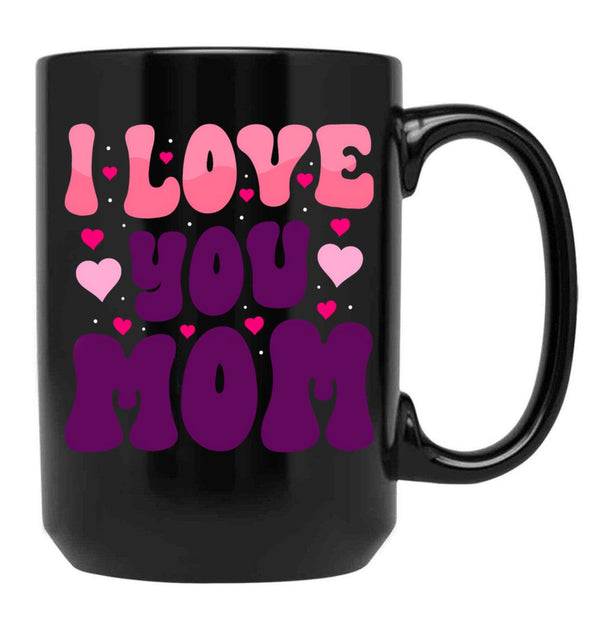 I Love You Mom - Mother'S Day  Design Black Coffee Mug - Black