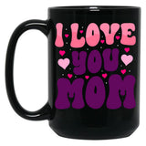 I Love You Mom - Mother'S Day  Design Black Coffee Mug
