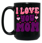 I Love You Mom - Mother'S Day  Design Black Coffee Mug