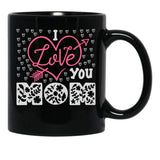 I Love You Mom Mug Mama Mug Mom  Mothers Day Gift Mothers Day Mug Black Coffee Mug - Black