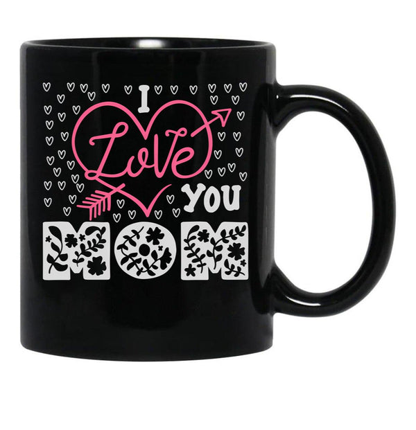 I Love You Mom Mug Mama Mug Mom  Mothers Day Gift Mothers Day Mug Black Coffee Mug - Black