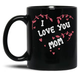 I Love You Mom Mug Mom Mug Love You Mom Mug Mom Heart Mug Mother Mug Love You Mommy Mug Cool Mom Mug Mother'S Day Black Coffee Mug
