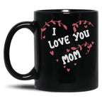 I Love You Mom Mug Mom Mug Love You Mom Mug Mom Heart Mug Mother Mug Love You Mommy Mug Cool Mom Mug Mother'S Day Black Coffee Mug