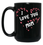 I Love You Mom Mug Mom Mug Love You Mom Mug Mom Heart Mug Mother Mug Love You Mommy Mug Cool Mom Mug Mother'S Day Black Coffee Mug