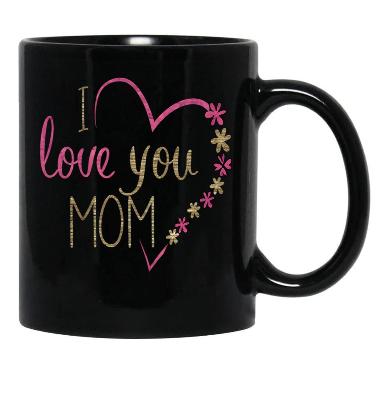 I Love You Mom  For Mommy Happy Mother'S Day 2025 Black Coffee Mug - Black